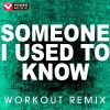 Download track Someone I Used To Know (Extended Workout Remix)