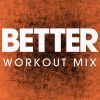 Download track Better (Extended Workout Mix)