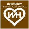 Download track Never Enough 2 Kiss You (Radio Mix)