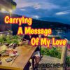 Download track Carrying A Message Of My Love