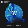 Download track Don't Play (Workout Remix 128 BPM)