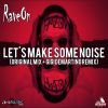 Download track Let's Make Some Noise (Original Mix)