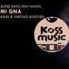 Download track Mi Gna (Koss & Vertigo Bootleg)