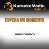 Download track Espera Un Momento (Karaoke Version) [In The Style Of Manuel Carrasco]