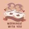 Download track Mornings With You