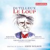 Download track Dutilleux: Le Loup: Tableau 1, La Baraque Foraine - Les Mystifications