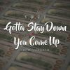 Download track Gotta Stay Down Til You Come Up