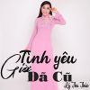 Download track Tình Yêu Giờ Đã Cũ