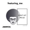 Download track Don't Let Me Go (Extended Mix)