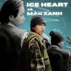 Download track ICE HEART VÀ MÀU XANH (Instrumental)