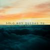 Download track Solo Nos Quedas Tu