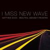 Download track I Miss New Wave