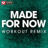 Download track Made For Now (Extended Workout Remix)