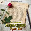 Download track Antim Chitthi Pyar Ke