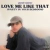 Download track Love Me Like That (Party In Your Bedroom) [Commentary]