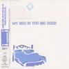 Download track My Bed Is Too Big 2002