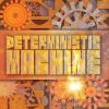 Download track Deterministic Machine