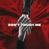 Download track Don't Touch Me (Radio Edit)