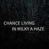 Download track Chance Living In Milky A Haze (Speed Up)