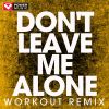 Download track Don't Leave Me Alone (Workout Remix)