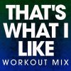 Download track That's What I Like (Extended Workout Mix)