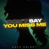 Download track Don't Say You Miss Me (House Mix)