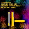 Download track Children Shouldn't Play With Funky Things (Jason Rivas Set Edit)