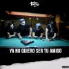 Download track Ya No Quiero Ser Tu Amigo