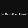 Download track I'm Not A Good Person