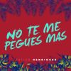 Download track No Te Me Pegues Mas