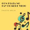 Download track Con Plata No Hay Hombre Viejo