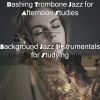 Download track Dashing Trombone Jazz For Afternoon Studies