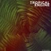 Download track Tropical Engine