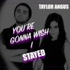 Download track You're Gonna Wish I Stayed