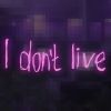 Download track I Don't Live (Slowed)