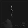 Download track Don't Think Too Much