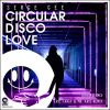 Download track Circular Disco Love (Eric Faria & Mr. Kris Remix)