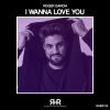 Download track I Wanna Love You (Radio Edit)