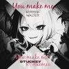 Download track You Make Me (Stuckeyrella Remix)