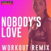 Download track Nobody's Love (Workout Remix 128 BPM)