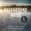 Download track Morning Dew Dawn In The Wilderness, Pt. 14