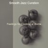 Download track Smooth Jazz Ballad Soundtrack For Cooking At Home