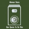 Download track Que Queres Tu De Mim