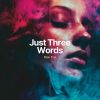 Download track Just Three Words (Radio Edit)