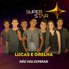 Download track Não Vou Esperar (Superstar)