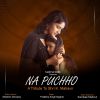 Download track Na Puchho (Edit)