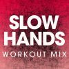 Download track Slow Hands (Workout Mix 128 BPM)