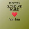 Download track 17.01.2023 (Slowed And Reverb)