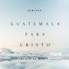 Download track Guatemala Para Cristo (Jen Tosn Remix)