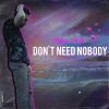 Download track Don't Need Nobody